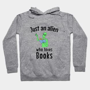 Just an alien who loves books Hoodie